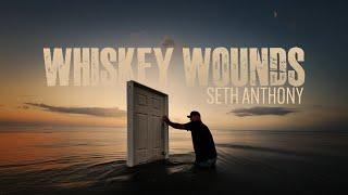 Seth Anthony - Whiskey Wounds -  (Official Music Video)