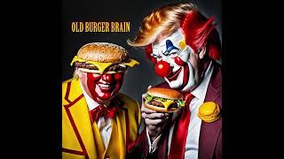 "Old Burger Brain"