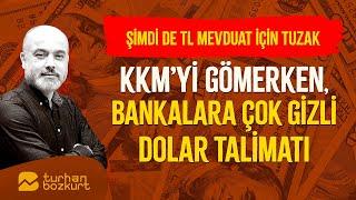 Bankalara çok gizli dolar talimatı... TL mevduat için tuzak! | Turhan Bozkurt