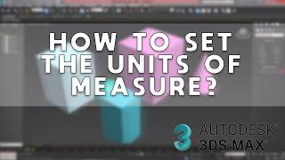 How to set the units of measure - Tips and tricks guide - 3DS Max 2023 (with eng subs)