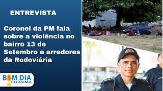 Bom Dia Roraima: A violência no bairro 13 de Setembro e imediações da Rodoviária