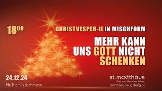 Christvesper II in Mischform: Mehr kann uns Gott nicht schenken