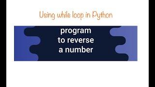 Python Program - Reverse of a number in 4 lines | using while loop | Python Program | hems hema