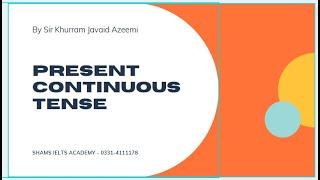 Present Continuous Tense By Sir Khurram javaid Azeemi