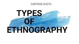 Ethnography and their types