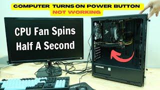 Computer Won't Turn On | Hit Power Buton, CPU Fan Spins For Half A Second Then Stops