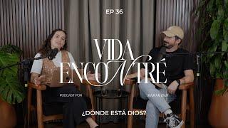 Majo y Dan - ¿Dónde está Dios? | Cuarta Temporada Vida Encontré Ep.36