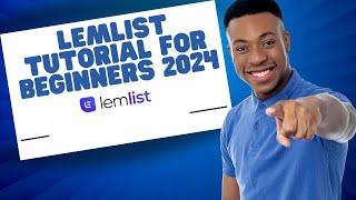 Lemlist Tutorial for Beginners 2024 (Step by Step)