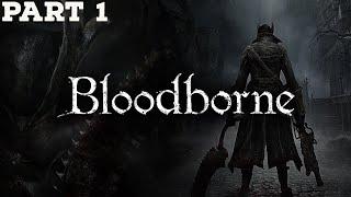 LET'S GO TO YHARNAM | Bloodborne - Part 1