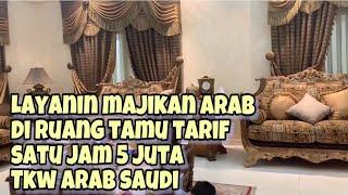 DEMI 5 JUTA TKW ARAB SAUDI MAU LAYANIN MAJIKAN DI RUANG TAMU