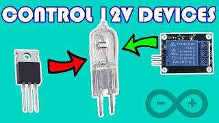 How to control 12V devices with Arduino. Using Relay vs Using N-Channel MOSFET transistor