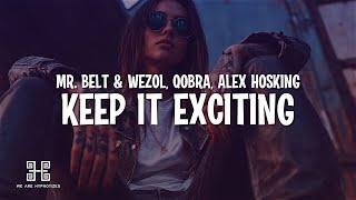 Mr. Belt & Wezol, Qobra, Alex Hosking - Keep It Exciting (Lyrics)