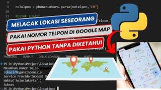 30 Detik Melacak Lokasi Orang di Google Map Menggunakan Nomor Telpon Pakai Python Tanpa Install App