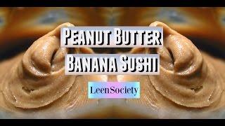 Peanut Butter Banana Sushi