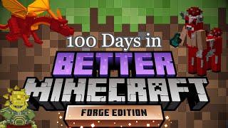 I Survived 100 Days in Better Minecraft