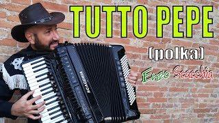 TUTTO PEPE (polka) elaborazione virtuosa di ENZO SCACCHIA campione mondiale di fisarmonica diatonica