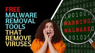 FREE Malware Removal Tools That Remove Viruses