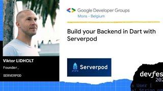 [DevFest Mons 2022] Build your Backend in Dart with Serverpod - by Viktor LIDHOLT