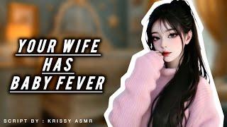 Your Wife Has Baby Fever [WIFE ASMR] [ASMR ROLEPLAY] [GIRLFRIEND ASMR] [SWEET] [F4M]