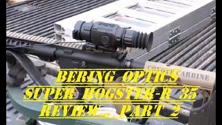 Bering Optics Super Hogster-R 35 REVIEW, PART 2!