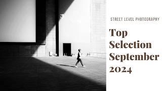 STREET PHOTOGRAPHY: TOP SELECTION - SEPTEMBER 2024 -