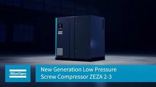 Atlas Copco | New Generation Low Pressure Screw Compressor ZEZA 2 3