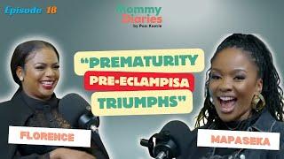 S2 EP 18 | MOMMY DIARIES BY PASI | FLORENCE MOKGATSI | PREMATURE BABY | PRE-ECLAMPSIA | TRIUMPHS