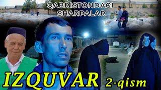 QABRISTONDAGI SHARPALAR - IZQUVAR SERIALI 2-QISM | ҚАБРИСТОНДАГИ ШАРПАЛАР - ИЗҚУВАР СЕРИАЛИ 2-ҚИСМ