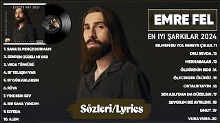 Emre Fel En iyi şarkılar 2024 (Sözleri) - En Sevilen 20 Şarkısı - Karışık Türkçe Pop Şarkılar 2024