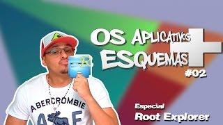 #02 - Os aplicativos + esquemas / Especial ROOT EXPLORER - Aprenda a dar permissões nos Apps