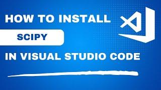 How to Install SciPy In Visual Studio Code - Quick Guide (Python)