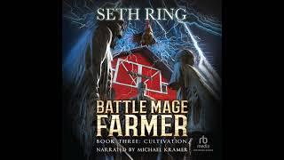 FULL AUDIOBOOK - Seth Ring - Battle Mage Farmer #3 - Cultivation - Part 1