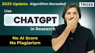 ChatGPT in Research | 2025 Algorithm Exposed | Use 3 Simple Techniques |  NO AI Score & Similarity