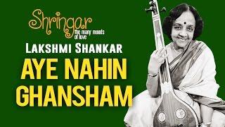 Aye Nahin Ghansham | Lakshmi Shankar | ( Album: Shringar Vol 3 ) | Music Today