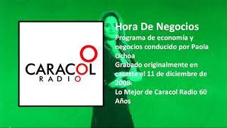 Programa Completo Hora De Negocios con Paola Ochoa- Lo Mejor De Caracol Radio 60 Años (2008)