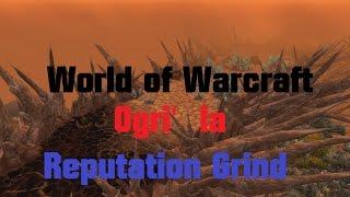 World of Warcraft: Ogri'la Reputation Grind - Patch 6.2