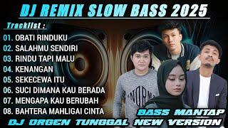 REMIX OBATI RINDUKU SLOW BASS || DJ ORGEN TUNGGAL SLOW BASS 2025