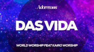 Das Vida - World Worship feat Kairo Worship | Letra