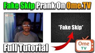 How To Fake Skip On OmeTV | Fake Skip Prank Ome TV | Full Tutorial