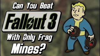 Can You Beat Fallout 3 With Only Frag Mines?