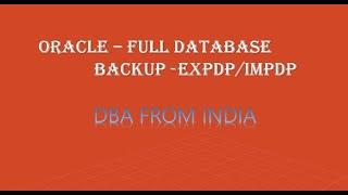 HOW TO TAKE FULL DATABASE BACKUP USING EXPDP || ORACLE 12C || ORACLE DBA || DBA FROM INDIA