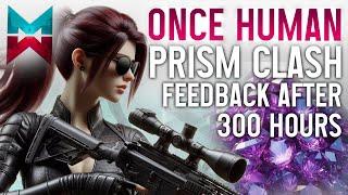 Once Human Prismverse Clash Feedback After 300 Hours