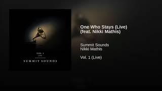 One Who Stays (Live) [feat. Nikki Mathis] || Vol. 1 (Live) || Summit Sounds
