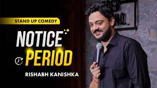 Notice Period | Standup Comedy by Rishabh Kanishka