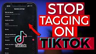 How to Stop People From Tagging you Tiktok Videos