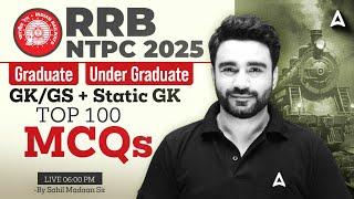 RRB NTPC 2025 | Graduate and Under Graduate | GK/GS + Static GK | TOP 100 MCQS | By Sahil Madaan Sir