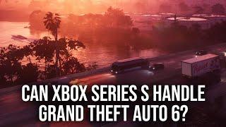 Can Xbox Series S Handle Grand Theft Auto 6?