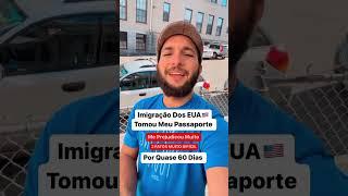 Imigração Dos EUA Tomou Meu Passaporte #passaporte #usa #eua #vidanoseua #viral #documentos