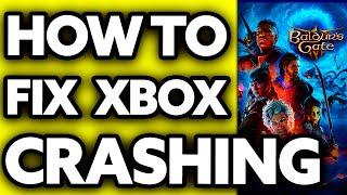 How To FIX Baldur's Gate 3 Crashing XBOX (2025)