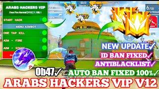 ARABS HACKERS VIP V13 | OB47 FF HACK | FREE FIRE MOD MENU | ARABS VIP HACK | FF HACK